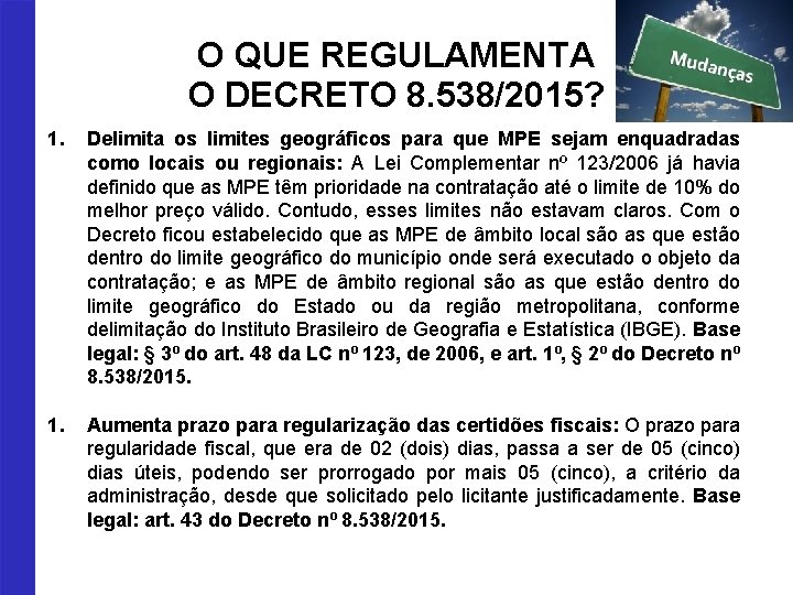 O QUE REGULAMENTA O DECRETO 8. 538/2015? 1. Delimita os limites geográficos para que