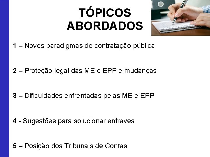 TÓPICOS ABORDADOS 1 – Novos paradigmas de contratação pública 2 – Proteção legal das