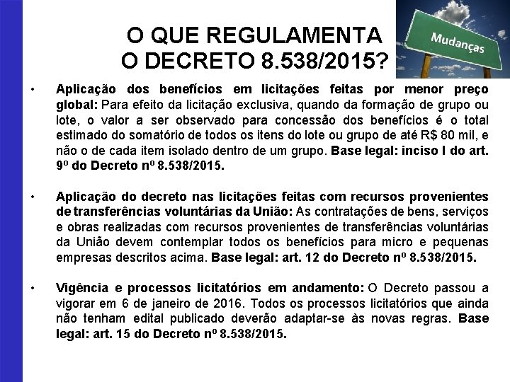 O QUE REGULAMENTA O DECRETO 8. 538/2015? • • • Aplicação dos benefícios em