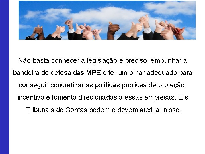 Não basta conhecer a legislação é preciso empunhar a bandeira de defesa das MPE