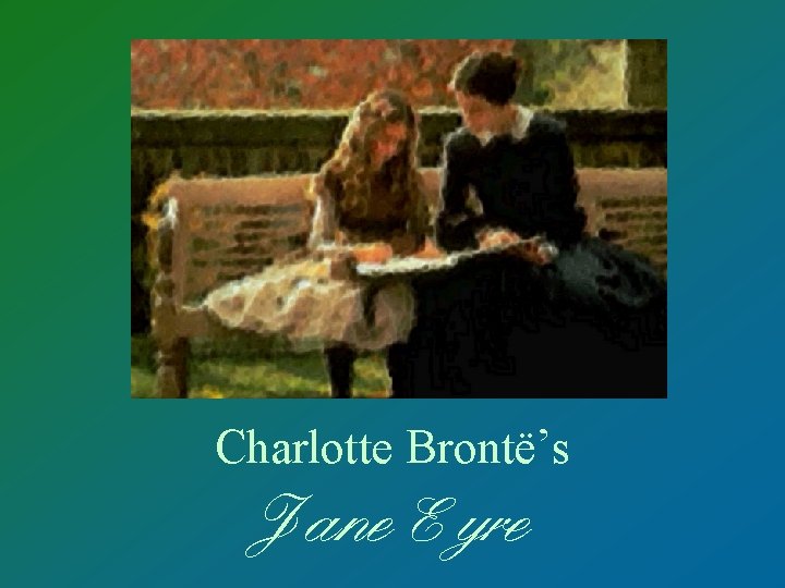 Charlotte Brontë’s Jane Eyre 