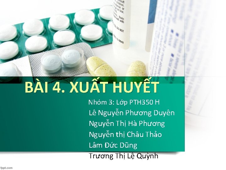 BÀI 4. XUẤT HUYẾT Nhóm 3: Lớp PTH 350 H Lê Nguyễn Phương Duyên