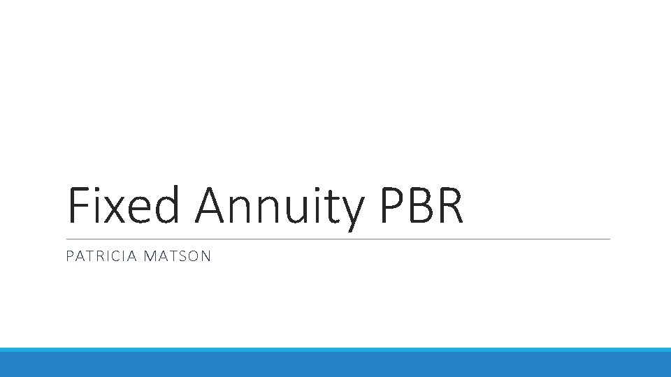 Fixed Annuity PBR PATRICIA MATSON 