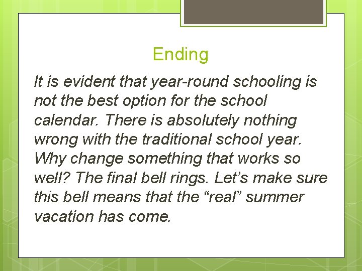 Ending It is evident that year-round schooling is not the best option for the