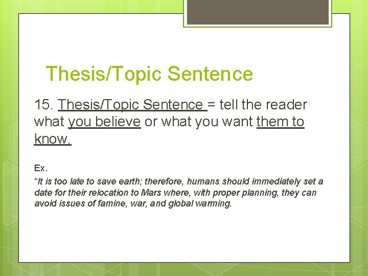 Thesis/Topic Sentence 15. Thesis/Topic Sentence = tell the reader what you believe or what