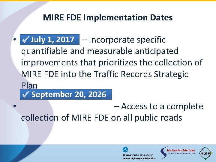 MIRE FDE Implementation Dates • July 1, 2017 – Incorporate specific quantifiable and measurable