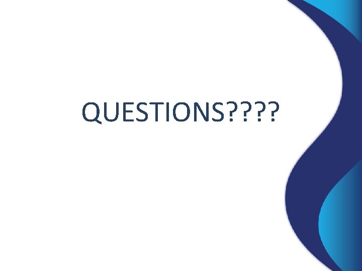 QUESTIONS? ? 