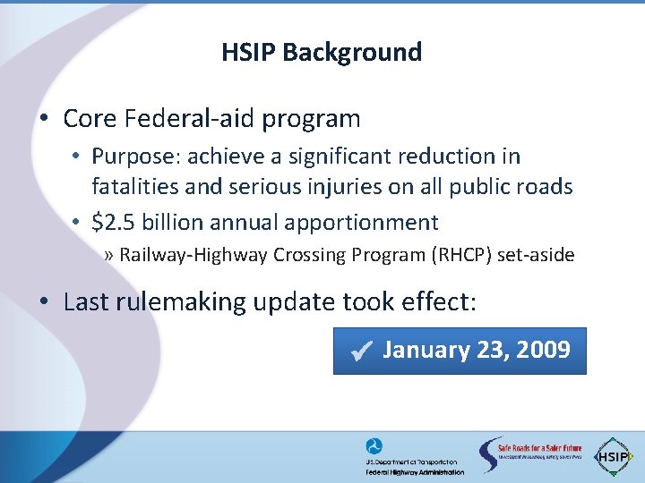 HSIP Background • Core Federal-aid program • Purpose: achieve a significant reduction in fatalities
