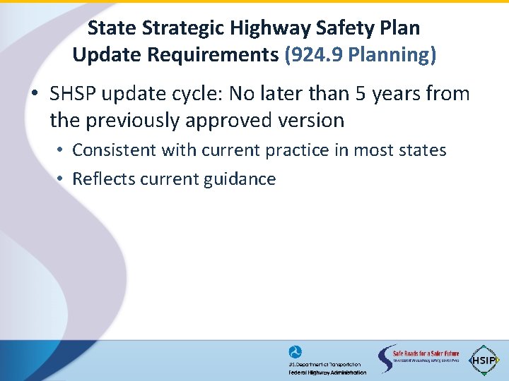State Strategic Highway Safety Plan Update Requirements (924. 9 Planning) • SHSP update cycle: