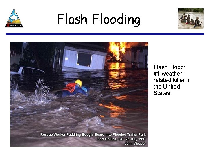 Flash Flooding Flash Flood: #1 weatherrelated killer in the United States! 