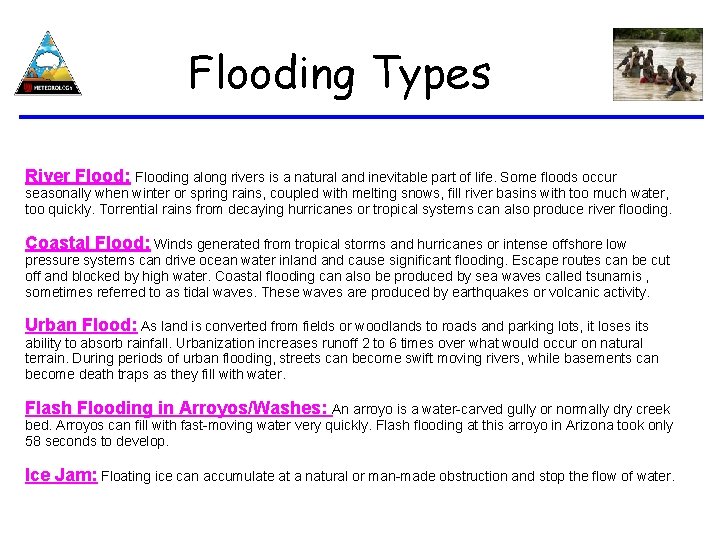 Flooding Types River Flood: Flooding along rivers is a natural and inevitable part of