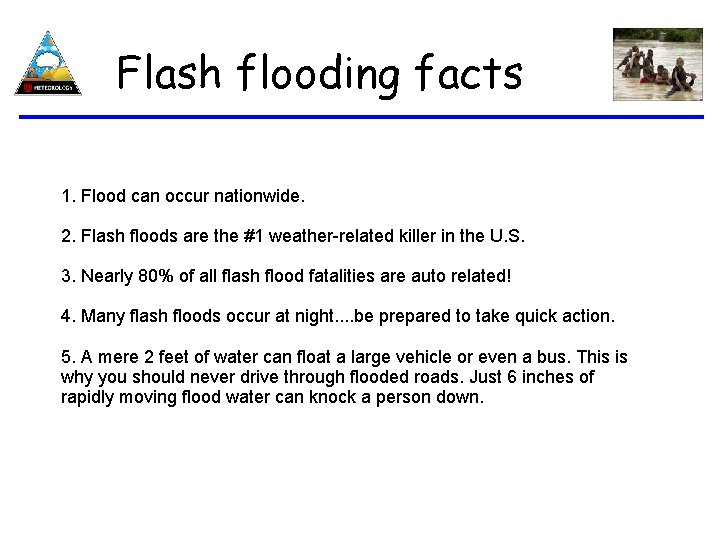 Flash flooding facts 1. Flood can occur nationwide. 2. Flash floods are the #1