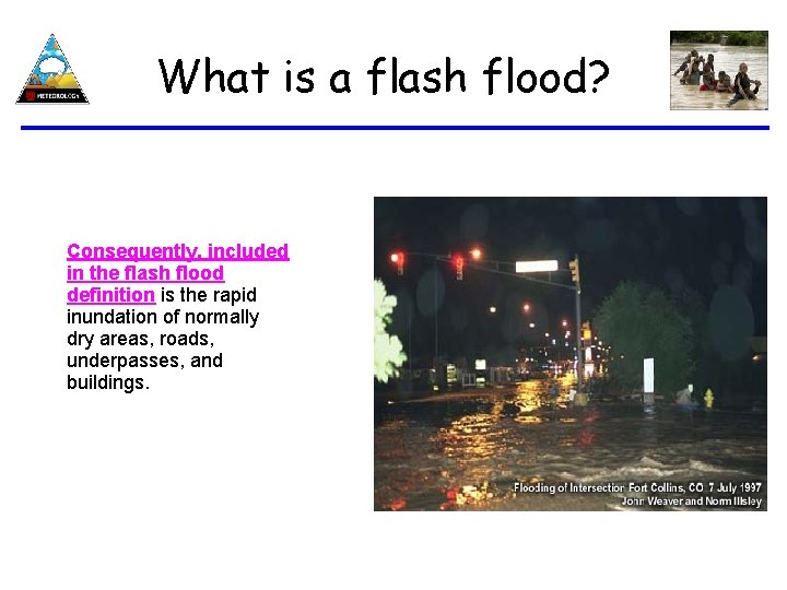 What is a flash flood? Consequently, included in the flash flood definition is the