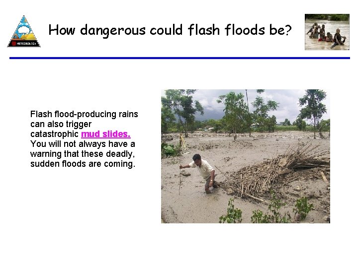 How dangerous could flash floods be? Flash flood-producing rains can also trigger catastrophic mud