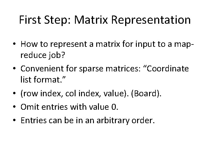 First Step: Matrix Representation • How to represent a matrix for input to a
