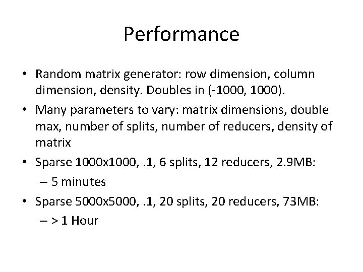 Performance • Random matrix generator: row dimension, column dimension, density. Doubles in (-1000, 1000).