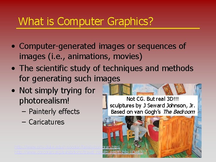 What is Computer Graphics? • Computer-generated images or sequences of images (i. e. ,