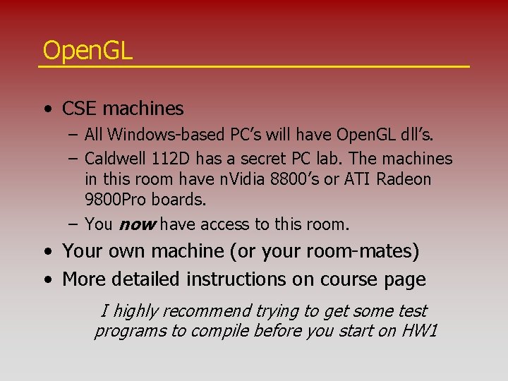 Open. GL • CSE machines – All Windows-based PC’s will have Open. GL dll’s.