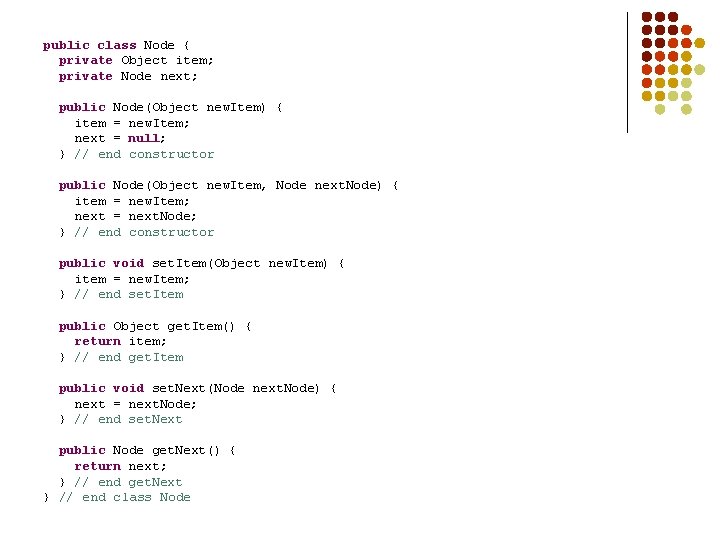 public class Node { private Object item; private Node next; public Node(Object new. Item) public class Node { private Object item; private Node next; public Node(Object new. Item)