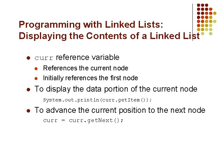 Programming with Linked Lists: Displaying the Contents of a Linked List l curr reference Programming with Linked Lists: Displaying the Contents of a Linked List l curr reference