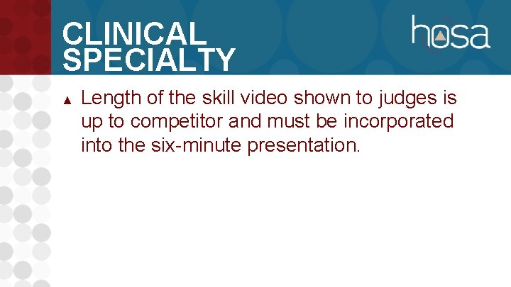 CLINICAL SPECIALTY ▲ Length of the skill video shown to judges is up to