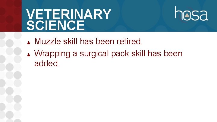 VETERINARY SCIENCE ▲ ▲ Muzzle skill has been retired. Wrapping a surgical pack skill