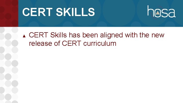 CERT SKILLS ▲ CERT Skills has been aligned with the new release of CERT