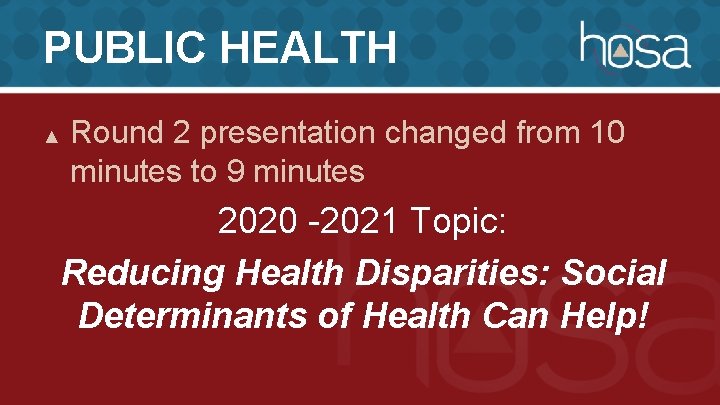 PUBLIC HEALTH ▲ Round 2 presentation changed from 10 minutes to 9 minutes 2020