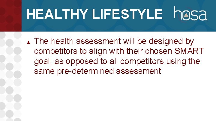 HEALTHY LIFESTYLE ▲ The health assessment will be designed by competitors to align with