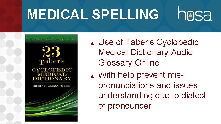 MEDICAL SPELLING ▲ ▲ Use of Taber’s Cyclopedic Medical Dictionary Audio Glossary Online With