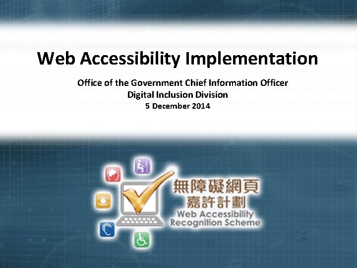  Web Accessibility Implementation Office of the Government Chief Information Officer Digital Inclusion Division