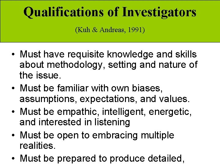 Qualifications of Investigators (Kuh & Andreas, 1991) • Must have requisite knowledge and skills