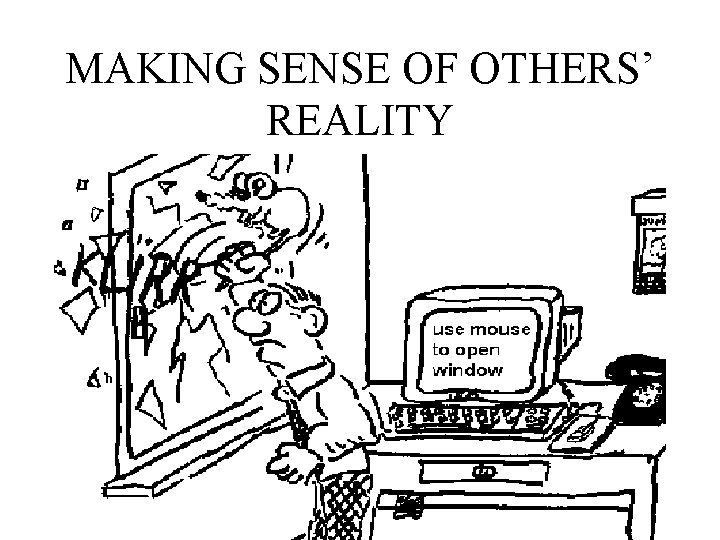 MAKING SENSE OF OTHERS’ REALITY 