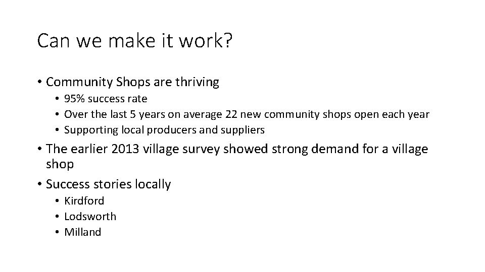Can we make it work? • Community Shops are thriving • 95% success rate