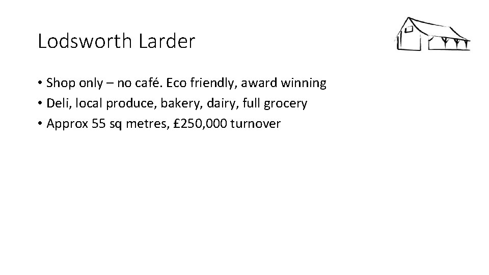 Lodsworth Larder • Shop only – no café. Eco friendly, award winning • Deli,