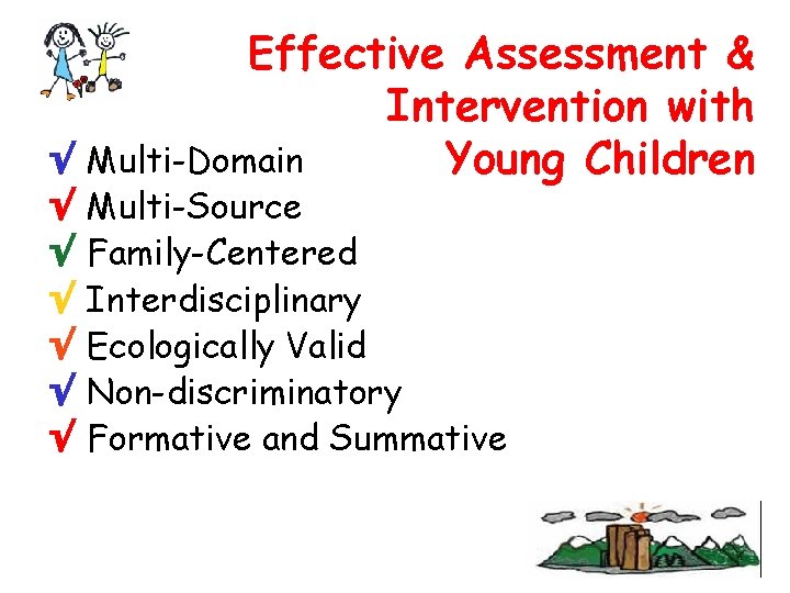Effective Assessment & Intervention with √ Multi-Domain Young Children √ √ √ Multi-Source Family-Centered
