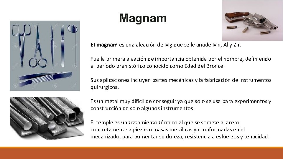 Magnam El magnam es una aleación de Mg que se le añade Mn, Al