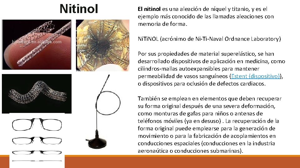 Nitinol El nitinol es una aleación de níquel y titanio, y es el ejemplo