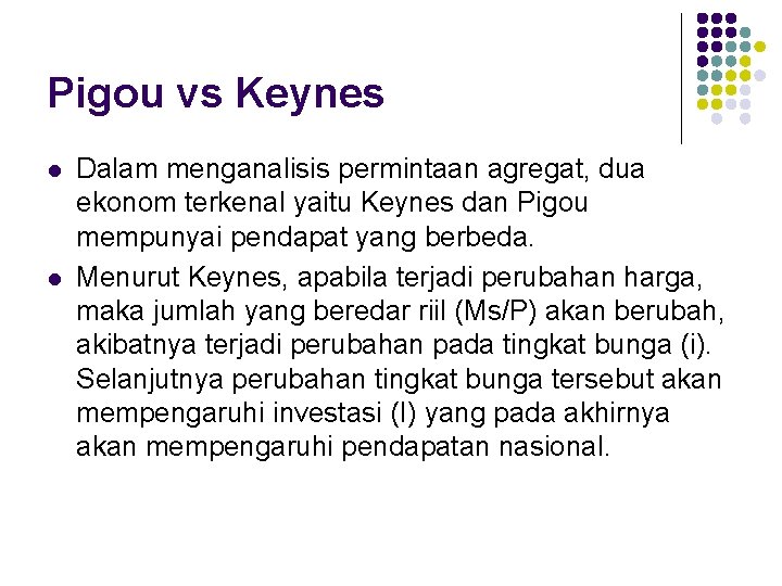 Pigou vs Keynes l l Dalam menganalisis permintaan agregat, dua ekonom terkenal yaitu Keynes