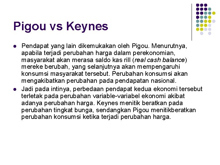 Pigou vs Keynes l l Pendapat yang lain dikemukakan oleh Pigou. Menurutnya, apabila terjadi
