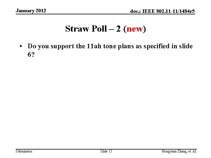 January 2012 doc. : IEEE 802. 11 -11/1484 r 5 Straw Poll – 2