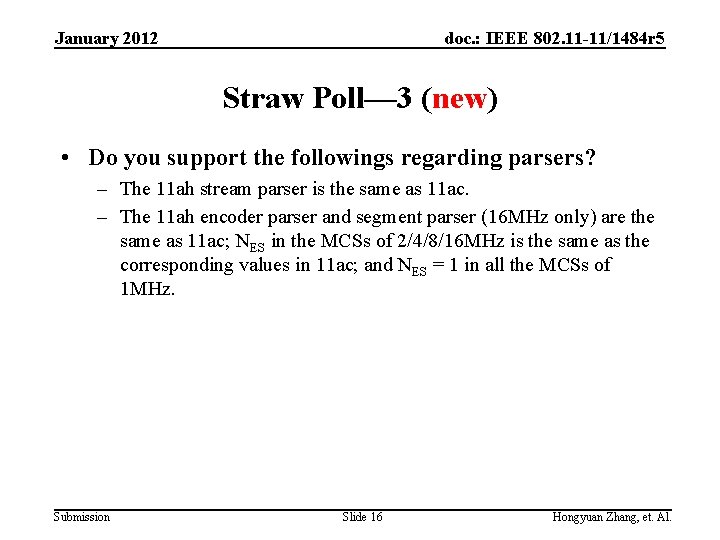 January 2012 doc. : IEEE 802. 11 -11/1484 r 5 Straw Poll— 3 (new)