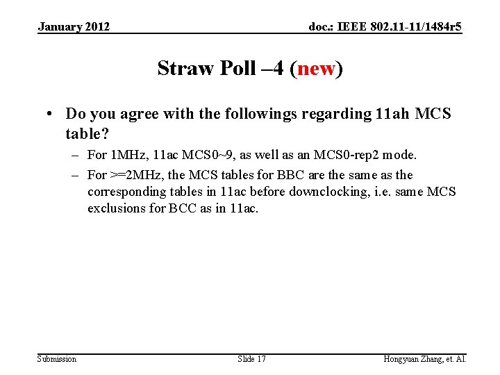 January 2012 doc. : IEEE 802. 11 -11/1484 r 5 Straw Poll – 4