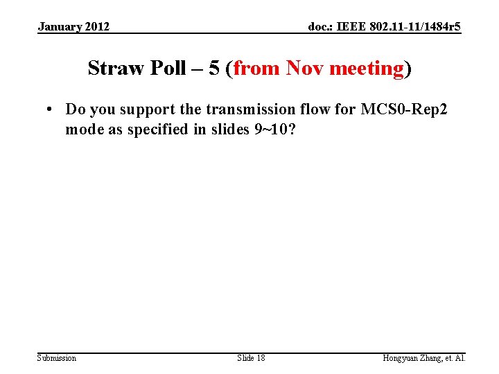 January 2012 doc. : IEEE 802. 11 -11/1484 r 5 Straw Poll – 5