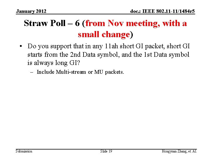 January 2012 doc. : IEEE 802. 11 -11/1484 r 5 Straw Poll – 6