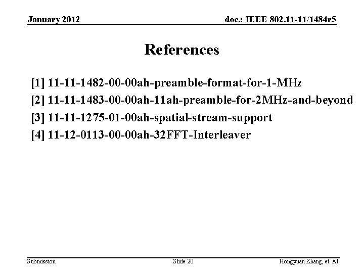 January 2012 doc. : IEEE 802. 11 -11/1484 r 5 References [1] 11 -11