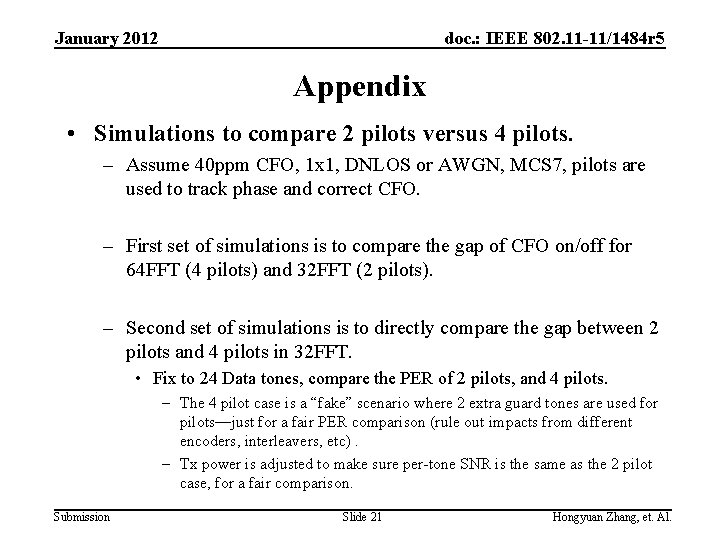 January 2012 doc. : IEEE 802. 11 -11/1484 r 5 Appendix • Simulations to
