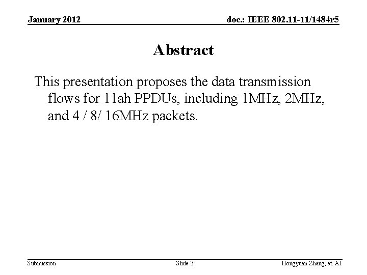 January 2012 doc. : IEEE 802. 11 -11/1484 r 5 Abstract This presentation proposes