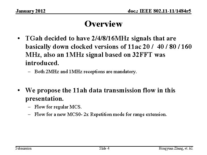 January 2012 doc. : IEEE 802. 11 -11/1484 r 5 Overview • TGah decided