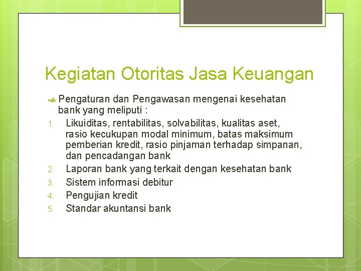 Kegiatan Otoritas Jasa Keuangan 1. 2. 3. 4. 5. Pengaturan dan Pengawasan mengenai kesehatan